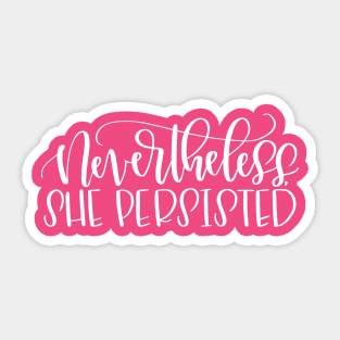 Nevertheless, She Persisted Sticker